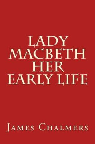 Cover of Lady Macbeth - Her Early Life