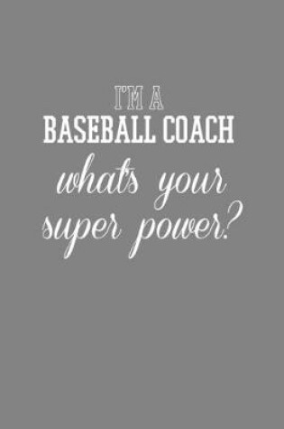 Cover of I'm A Baseball Coach What's Your Superpower?