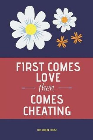 Cover of First Comes Love Then Comes Cheating