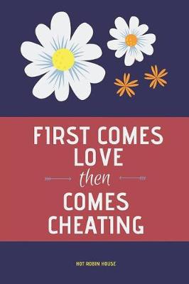Book cover for First Comes Love Then Comes Cheating
