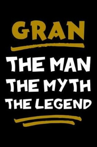 Cover of Gran The Man The Myth The Legend