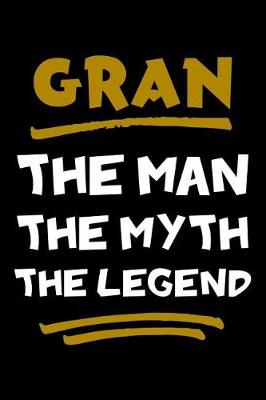 Cover of Gran The Man The Myth The Legend