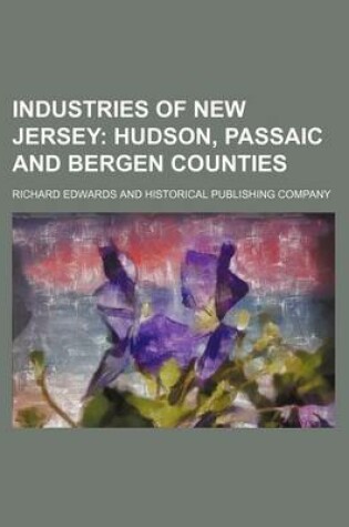 Cover of Industries of New Jersey; Hudson, Passaic and Bergen Counties