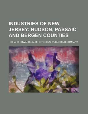 Book cover for Industries of New Jersey; Hudson, Passaic and Bergen Counties