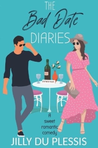 Cover of The Bad Date Diaries