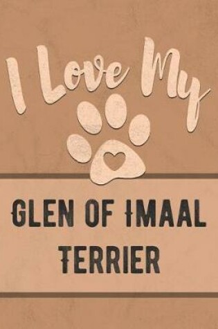 Cover of I Love My Glen of Imaal Terrier