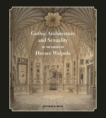 Book cover for Gothic Architecture and Sexuality in the Circle of Horace Walpole