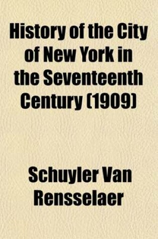 Cover of History of the City of New York in the Seventeenth Century (Volume 2); New York Under the Stuarts