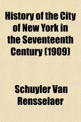 Book cover for History of the City of New York in the Seventeenth Century (Volume 2); New York Under the Stuarts