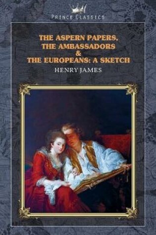 Cover of The Aspern Papers, The Ambassadors & The Europeans