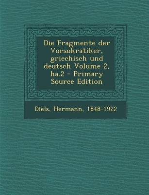 Book cover for Die Fragmente Der Vorsokratiker, Griechisch Und Deutsch Volume 2, Ha.2