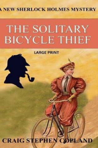 Cover of The Solitary Bicycle Thief - Large Print