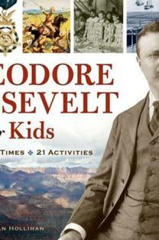Cover of Theodore Roosevelt for Kids: His Life and Times, 21 Activities
