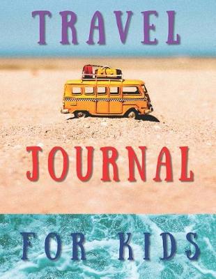 Book cover for Travel Journal for Kids