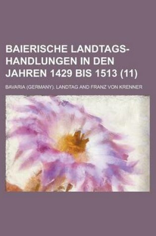 Cover of Baierische Landtags-Handlungen in Den Jahren 1429 Bis 1513 (11 )