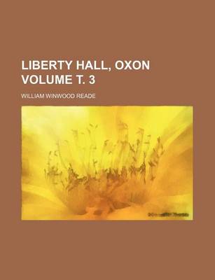 Book cover for Liberty Hall, Oxon Volume . 3