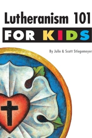 Cover of Lutheranism 101 for Kids