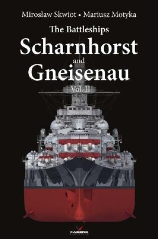 Cover of The Battleships Scharnhorst and Gneisenau Vol. II