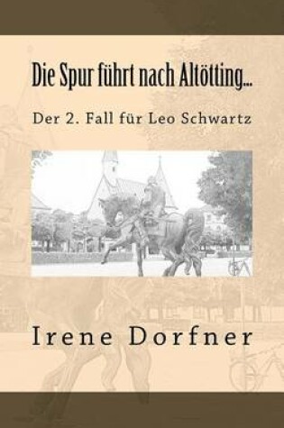 Cover of Die Spur Fuhrt Nach Altotting...