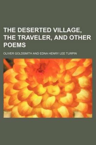 Cover of The Deserted Village, the Traveler, and Other Poems