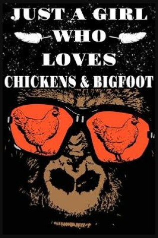 Cover of Just A Girl Who Loves Chickens And Bigfoot