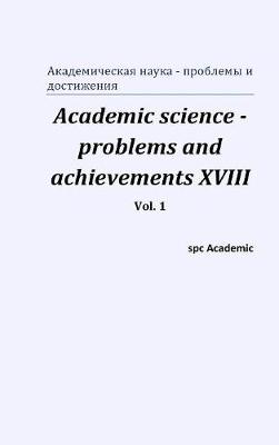 Book cover for Academic science - problems and achievements XVIII. Vol. 1