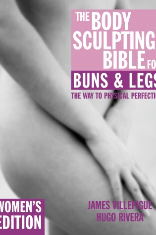 Cover of The Body Sculpting Bible for Buns & Legs: Women's Edition