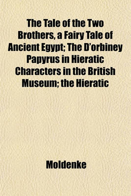 Book cover for The Tale of the Two Brothers, a Fairy Tale of Ancient Egypt; The D'Orbiney Papyrus in Hieratic Characters in the British Museum; The Hieratic