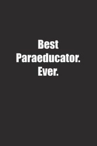 Cover of Best Paraeducator. Ever.