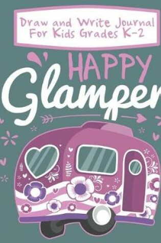 Cover of Draw And Write Journal For Kids Grades K-2 Happy Glamper