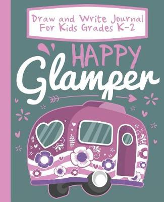 Book cover for Draw And Write Journal For Kids Grades K-2 Happy Glamper