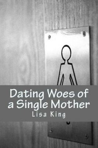 Cover of Dating Woes of a Single Mother