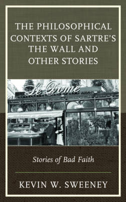 Book cover for The Philosophical Contexts of Sartre's the Wall and Other Stories