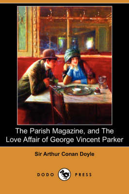 Book cover for The Parish Magazine, and the Love Affair of George Vincent Parker (Dodo Press)