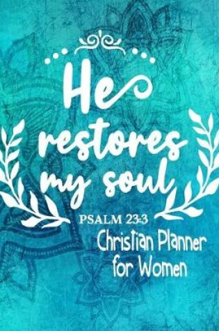 Cover of Christian Planner For Women - He Restores My Soul