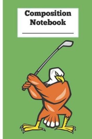 Cover of Composition Notebook - Golf Eagle