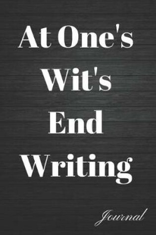 Cover of At One's Wit's End Journal