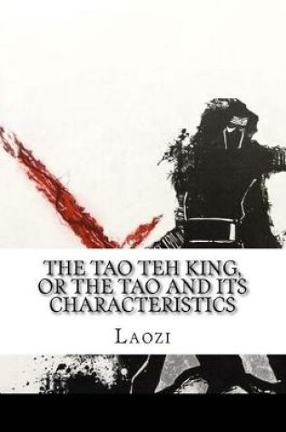 Cover of The Tao Teh King, or the Tao and its Characteristics