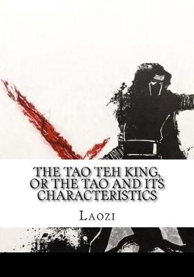 Book cover for The Tao Teh King, or the Tao and its Characteristics