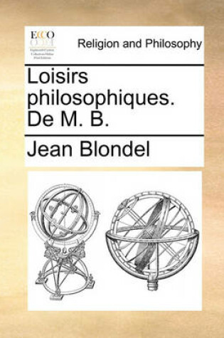 Cover of Loisirs Philosophiques. de M. B.