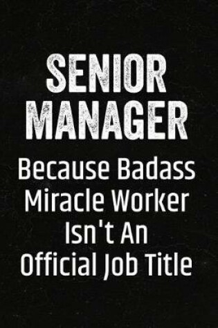 Cover of Senior Manager Because Badass Miracle Worker Isn't an Official Job Title