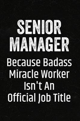 Book cover for Senior Manager Because Badass Miracle Worker Isn't an Official Job Title