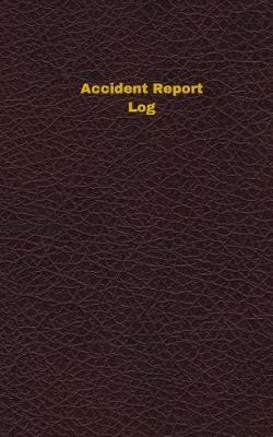 Book cover for Accident Report Log (Logbook, Journal - 96 Pages, 5 X 8 Inches)