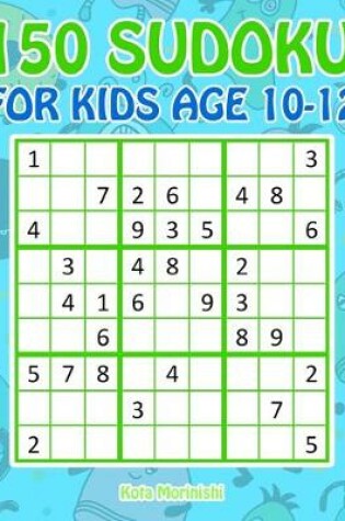 Cover of 150 Sudoku for Kids Age 10-12