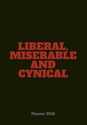 Book cover for PLANNER 2018;"Liberal, miserable and cynical"