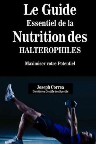 Cover of Le Guide Essentiel de La Nutrition Des Halterophiles