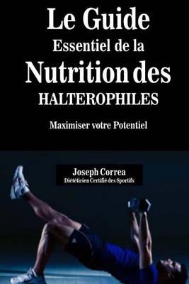 Book cover for Le Guide Essentiel de La Nutrition Des Halterophiles
