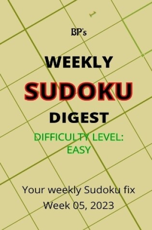 Cover of Bp's Weekly Sudoku Digest - Difficulty Easy - Week 05, 2023