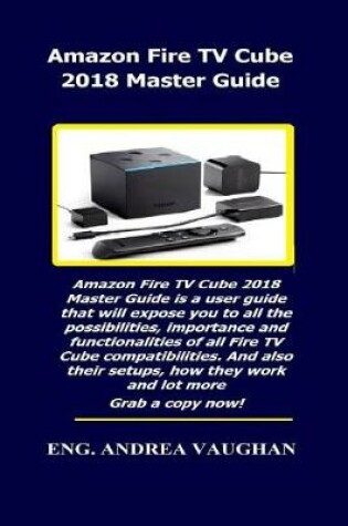 Cover of Amazon Fire TV Cube 2018 Master Guide