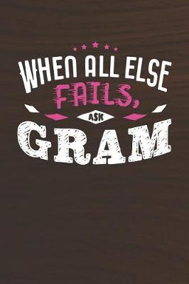 Book cover for When All Else Fails Ask Gram